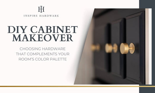 DIY CABINET MAKEOVER: CHOOSING HARDWARE THAT COMPLEMENTS YOUR ROOM’S COLOR PALETTE