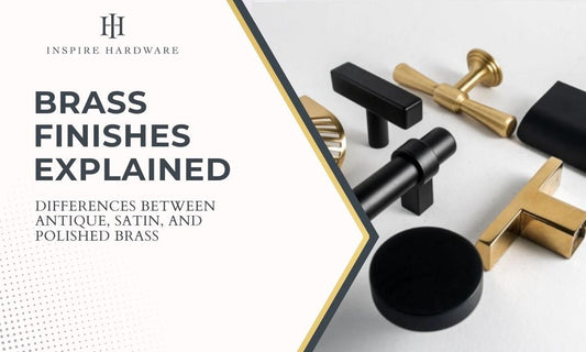 Brass Finishes Explained: Differences Between Antique, Satin, and Polished Brass