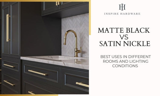 Matte Black vs. Satin Nickel: Best Uses in Different Rooms and Lighting Conditions