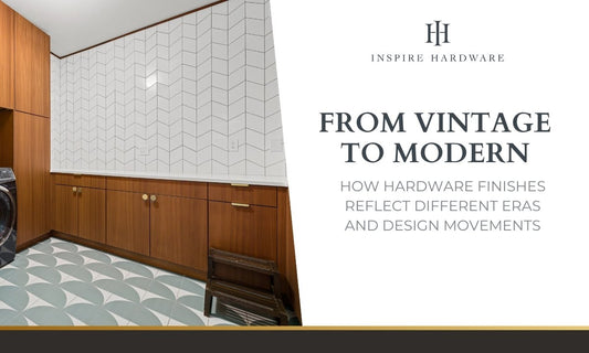 Hardware Finishes by Era | Vintage to Modern Styles